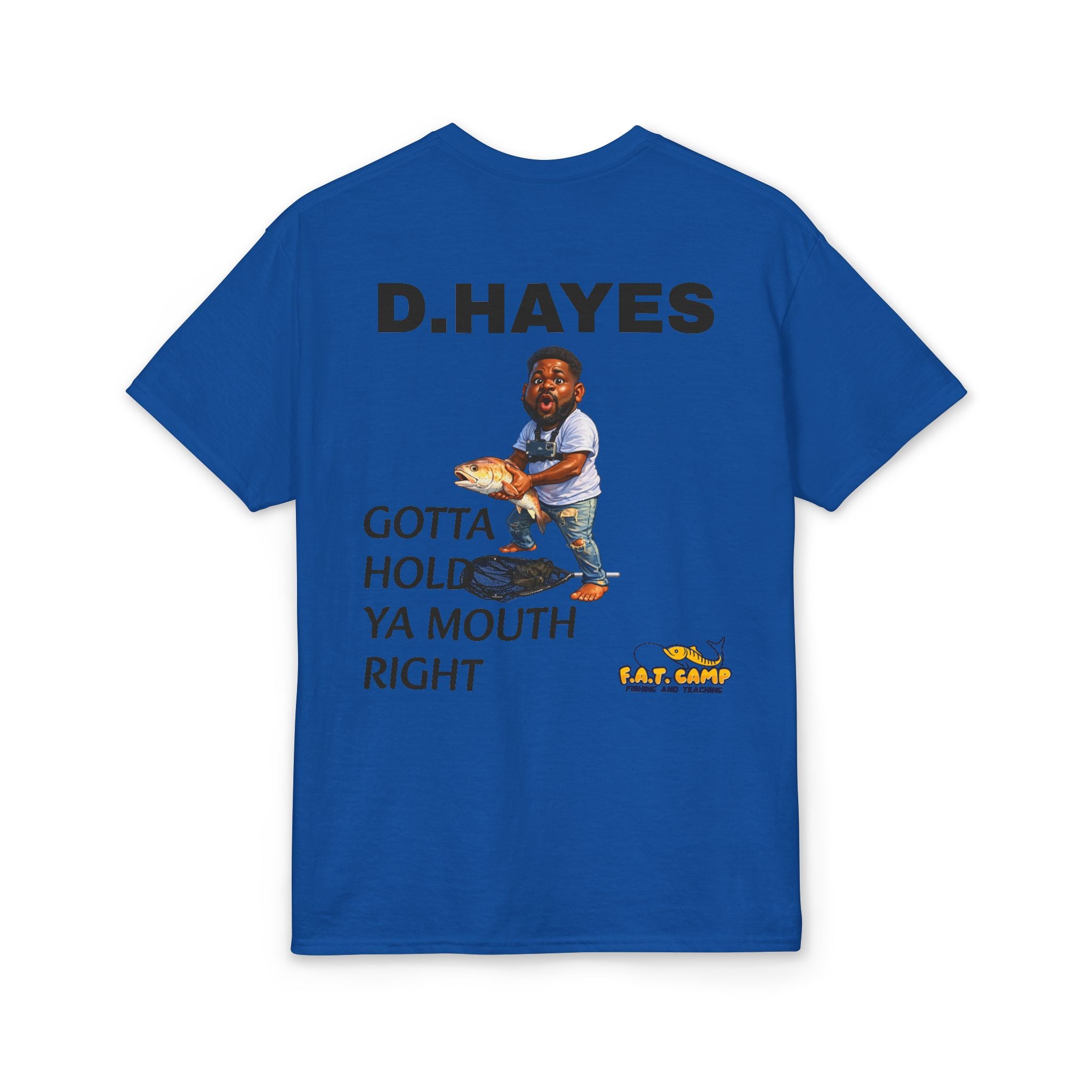F.A.T. Camp Fishing T-Shirt — “D. Hayes: Gotta Hold Ya Mouth Right” Graphic Tee