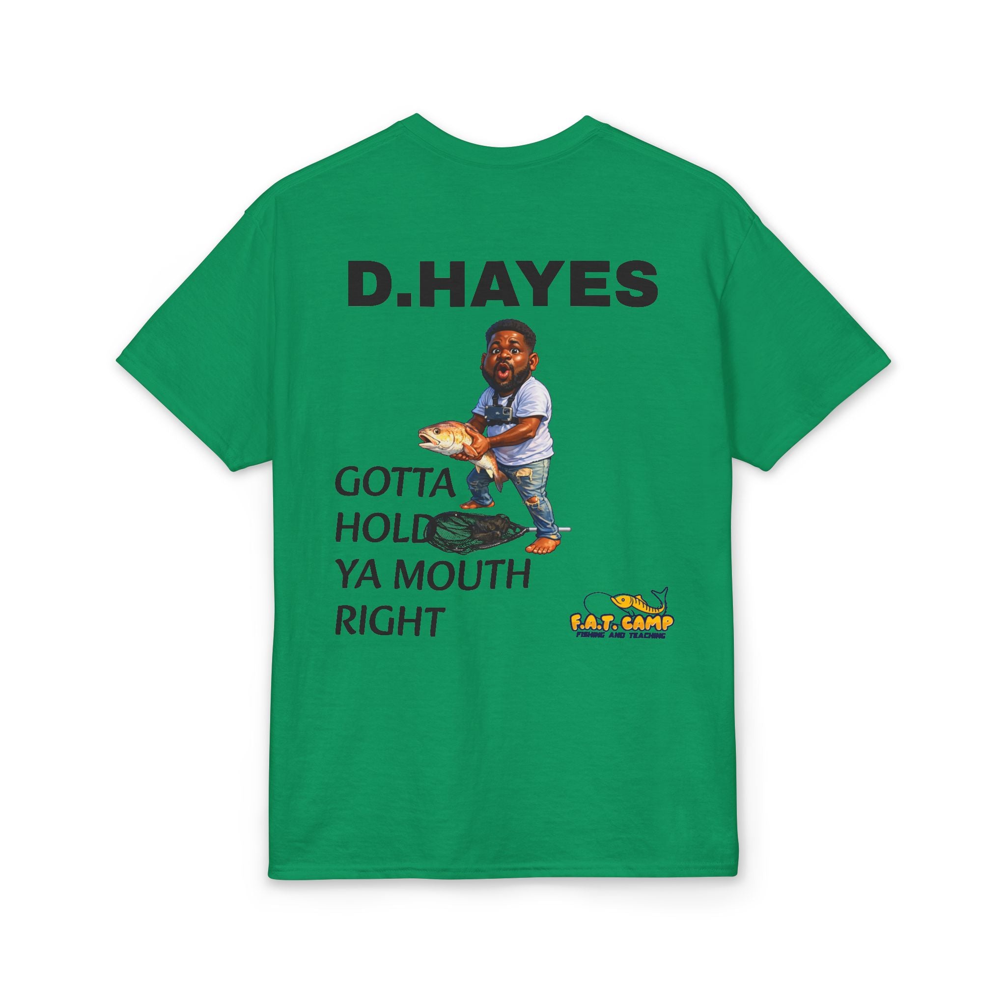 F.A.T. Camp Fishing T-Shirt — “D. Hayes: Gotta Hold Ya Mouth Right” Graphic Tee