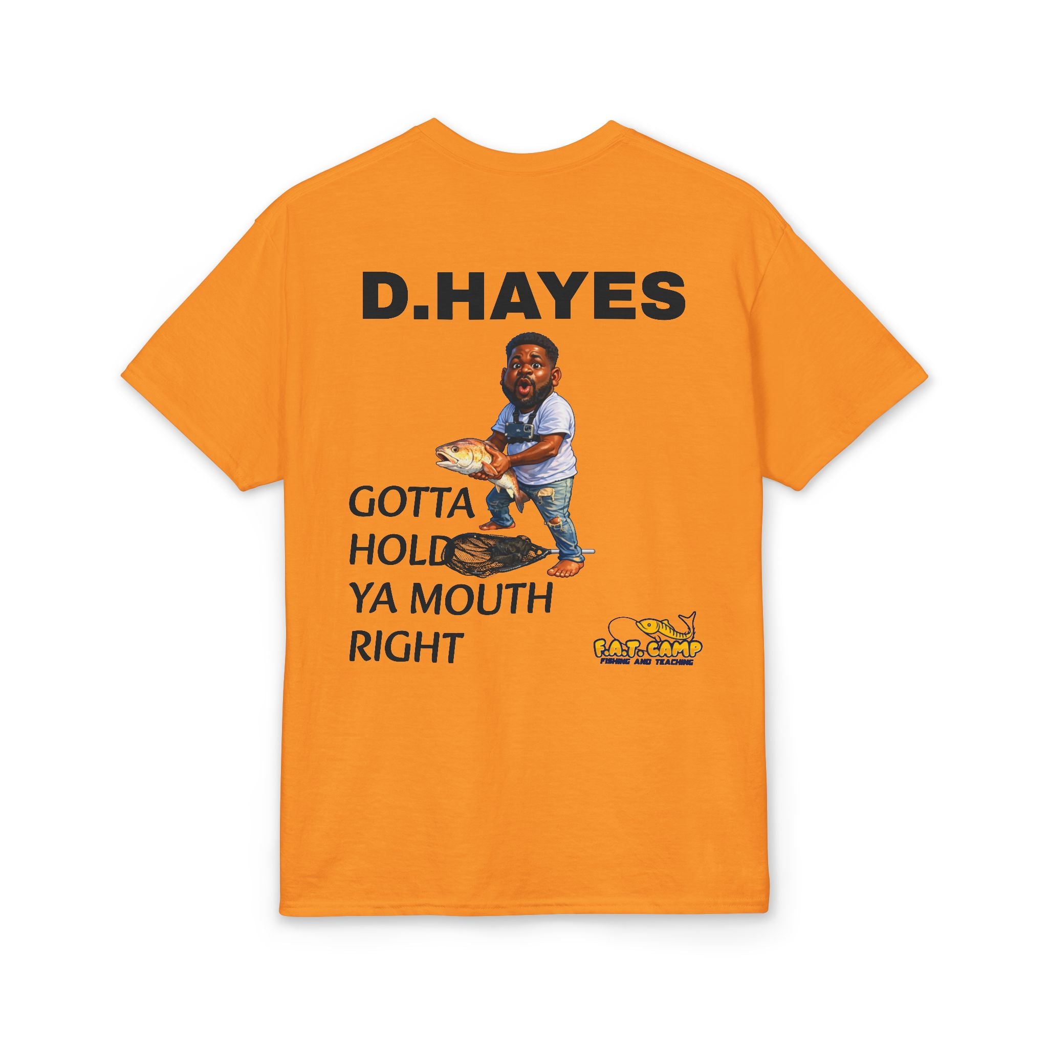 F.A.T. Camp Fishing T-Shirt — “D. Hayes: Gotta Hold Ya Mouth Right” Graphic Tee
